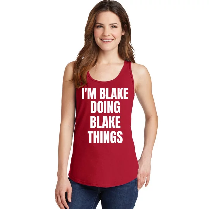 Im Blake Doing Blake Things Funny Birthday Name Gift Ladies Essential Tank