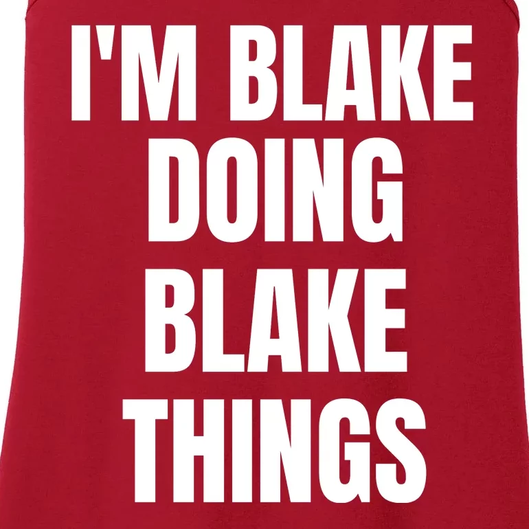 Im Blake Doing Blake Things Funny Birthday Name Gift Ladies Essential Tank