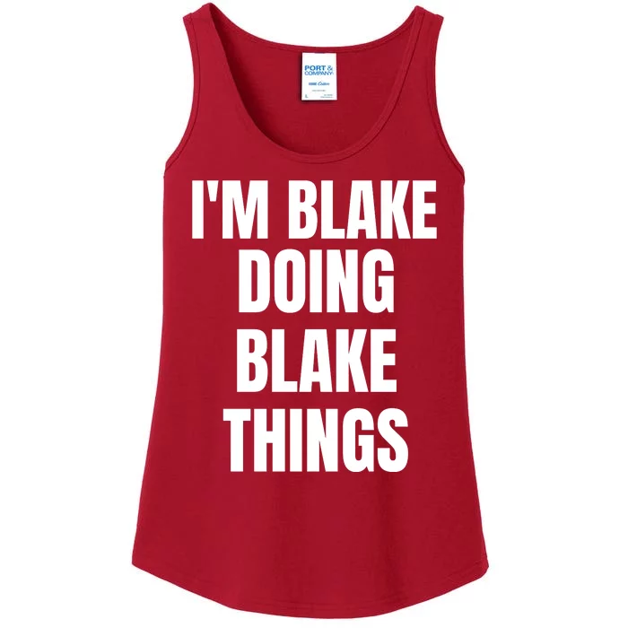 Im Blake Doing Blake Things Funny Birthday Name Gift Ladies Essential Tank