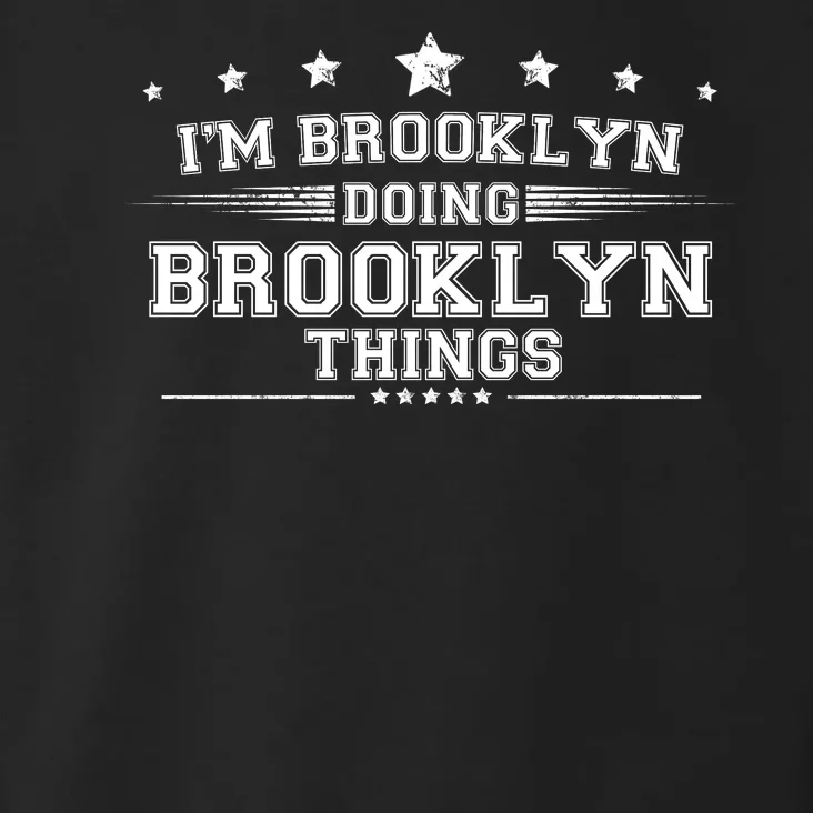 Im Brooklyn Doing Brooklyn Things Toddler Hoodie