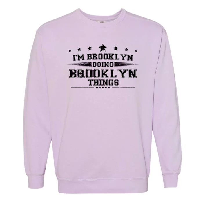 Im Brooklyn Doing Brooklyn Things Garment-Dyed Sweatshirt