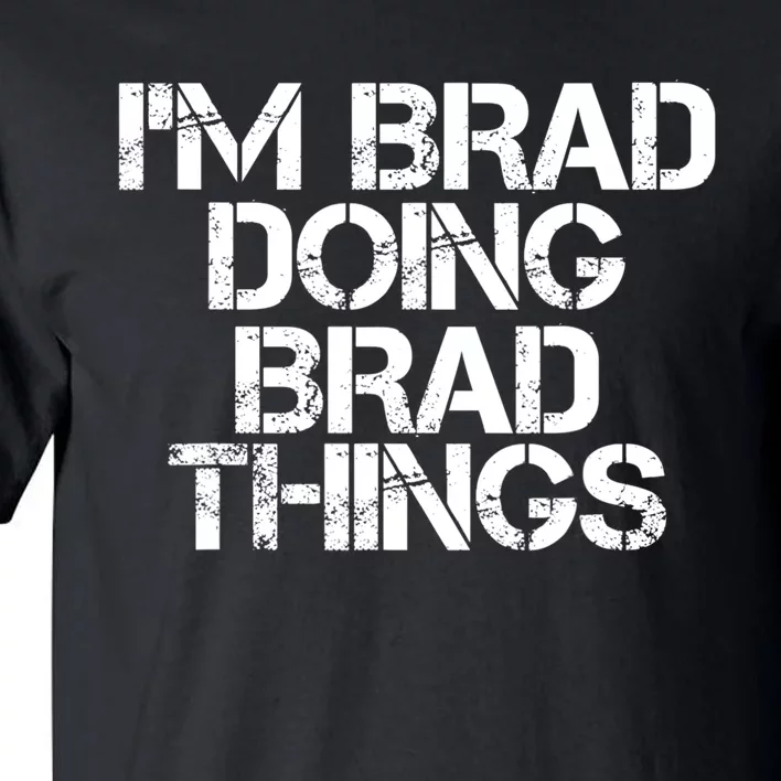 I'M BRAD DOING BRAD THINGS Shirt Funny Christmas Gift Idea Tall T-Shirt