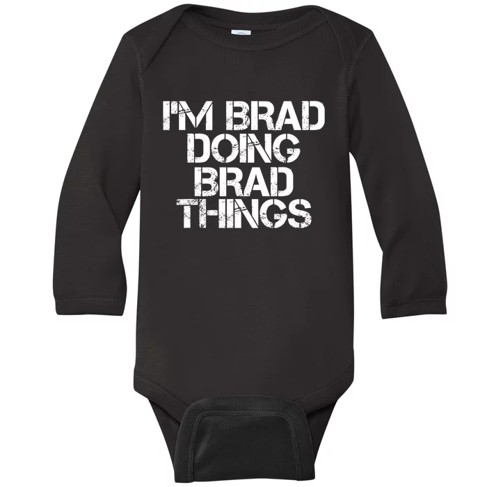 I'M BRAD DOING BRAD THINGS Shirt Funny Christmas Gift Idea Baby Long Sleeve Bodysuit