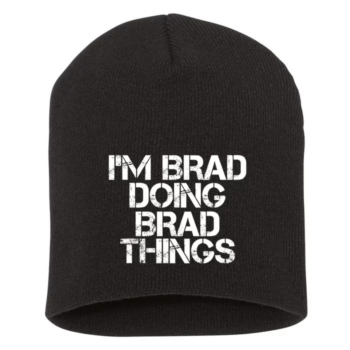 I'M BRAD DOING BRAD THINGS Shirt Funny Christmas Gift Idea Short Acrylic Beanie