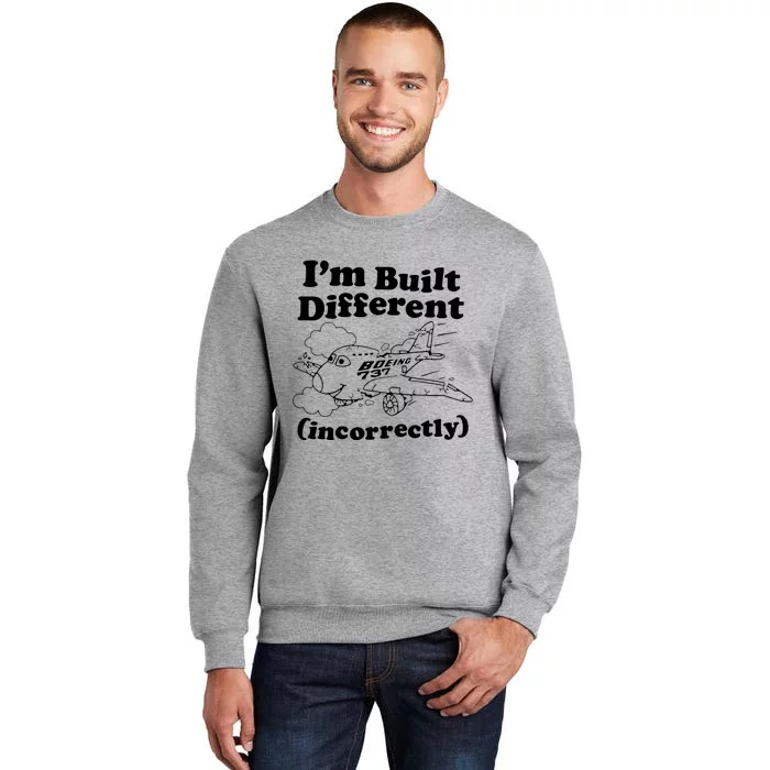 I’M Built Different Incorrectly Boeing 737 Tall Sweatshirt