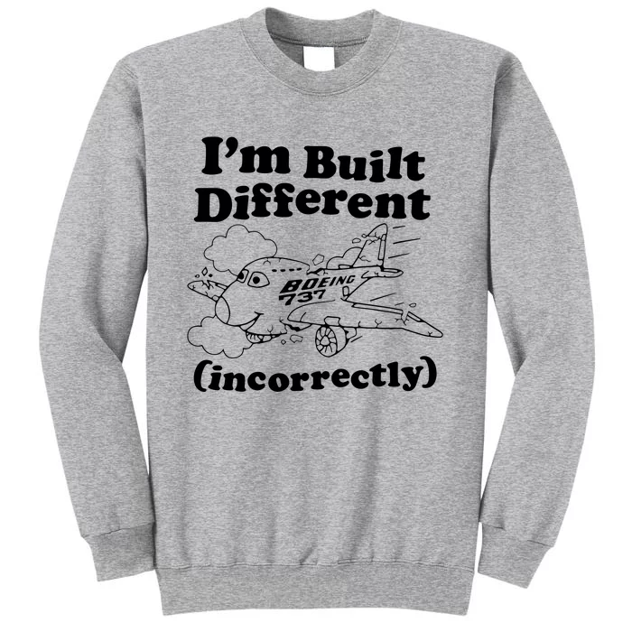 I’M Built Different Incorrectly Boeing 737 Tall Sweatshirt