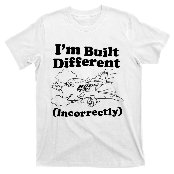 I’M Built Different Incorrectly Boeing 737 T-Shirt