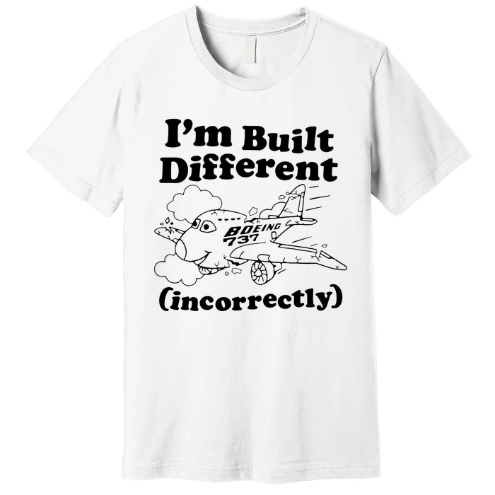 I’M Built Different Incorrectly Boeing 737 Premium T-Shirt