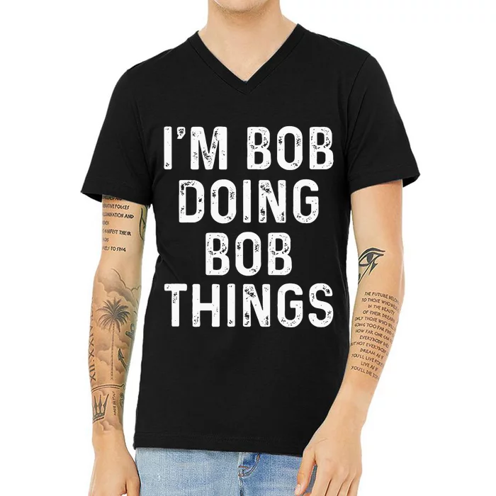 Im Bob Doing Bob Things Funny V-Neck T-Shirt