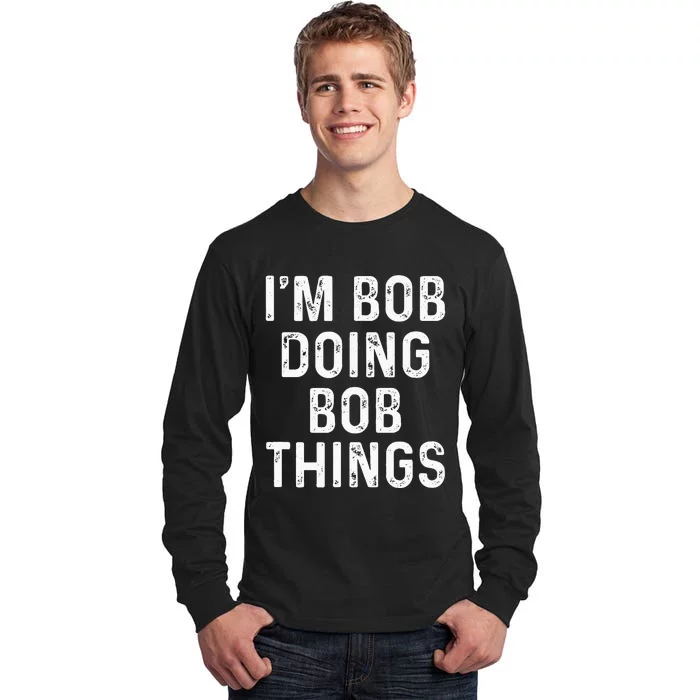 Im Bob Doing Bob Things Funny Tall Long Sleeve T-Shirt