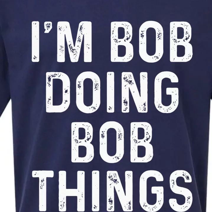 Im Bob Doing Bob Things Funny Sueded Cloud Jersey T-Shirt