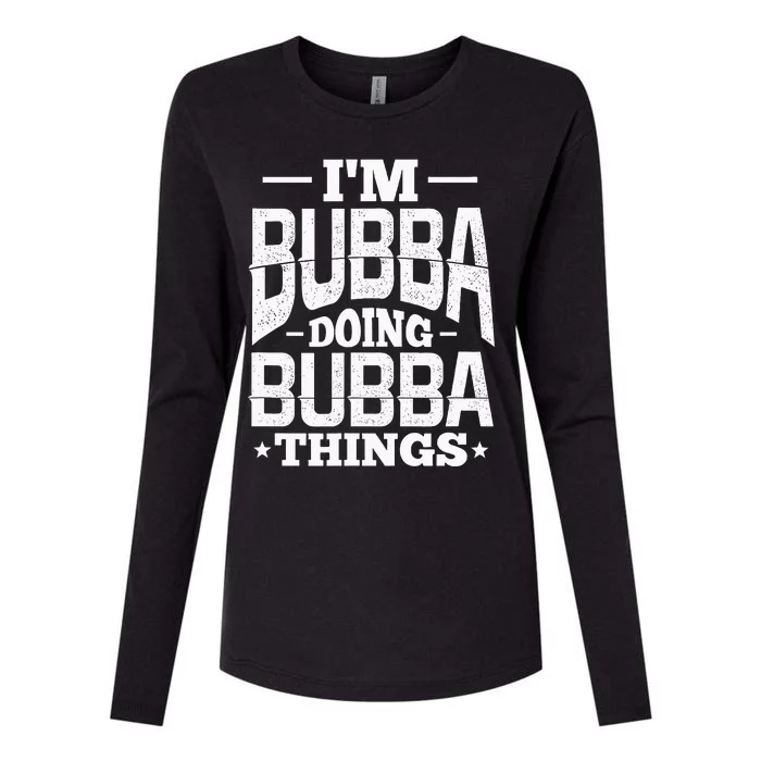 IM Bubba Doing Bubba Things Name Nickname Alias Womens Cotton Relaxed Long Sleeve T-Shirt