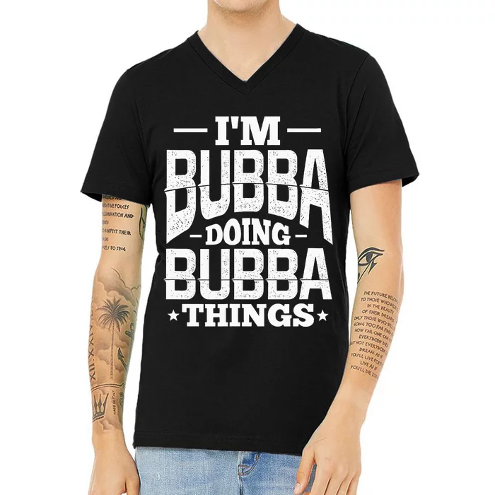 IM Bubba Doing Bubba Things Name Nickname Alias V-Neck T-Shirt