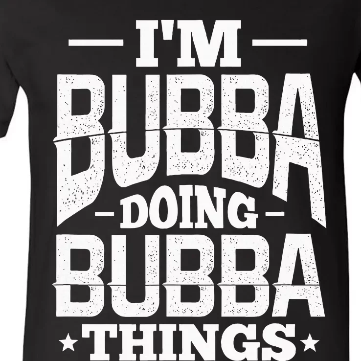 IM Bubba Doing Bubba Things Name Nickname Alias V-Neck T-Shirt