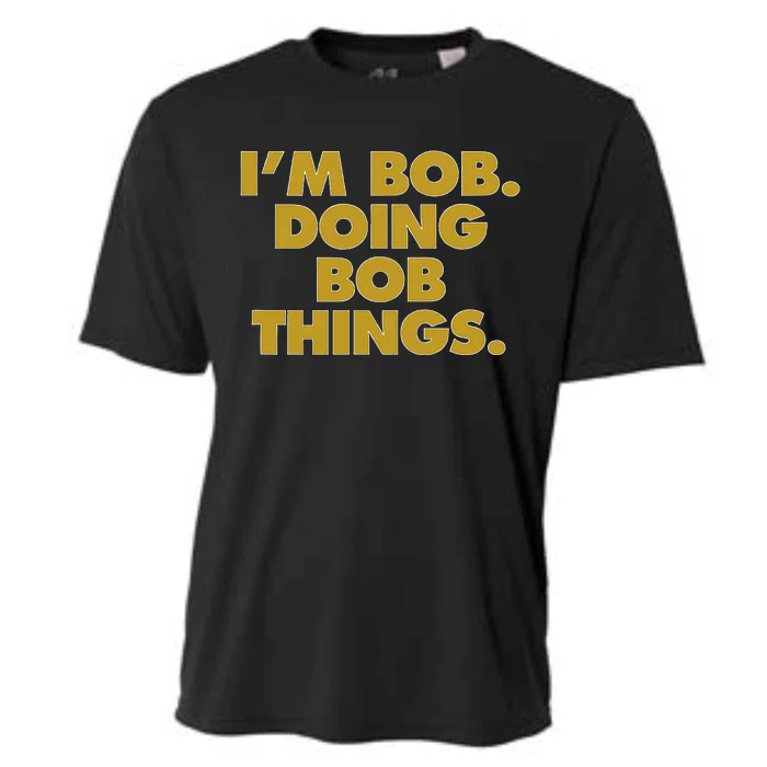 IM Bob Doing Bob Things Funny Birthday Celebration Cooling Performance Crew T-Shirt