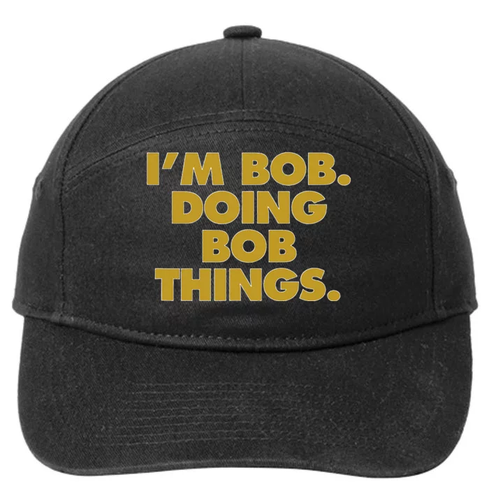 IM Bob Doing Bob Things Funny Birthday Celebration 7-Panel Snapback Hat