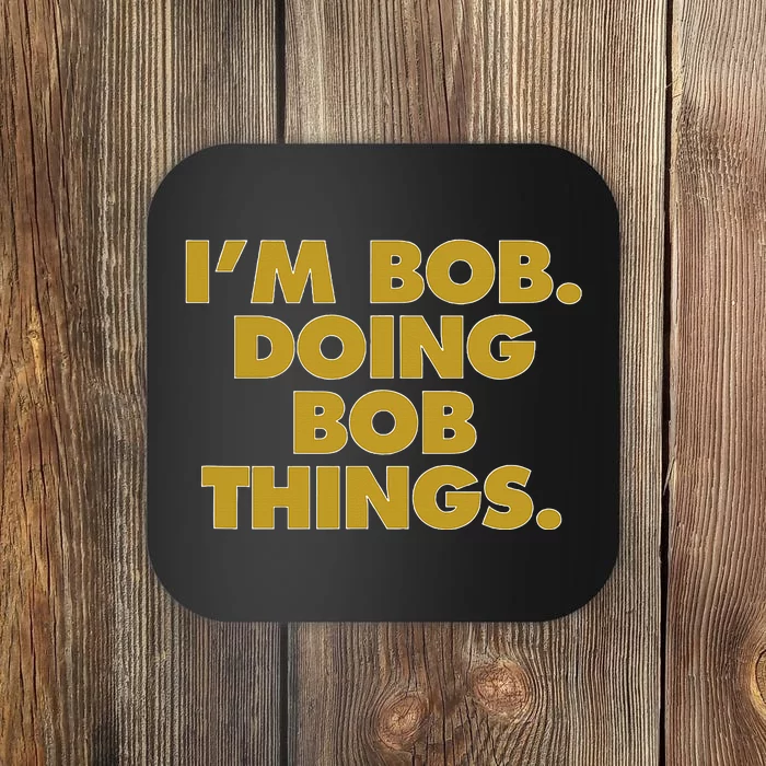 IM Bob Doing Bob Things Funny Birthday Celebration Coaster