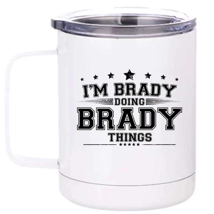 Im Brady Doing Brady Things Front & Back 12oz Stainless Steel Tumbler Cup