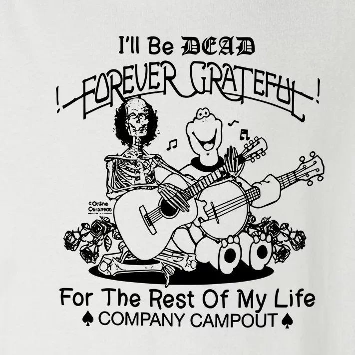 ILl Be Dead Forever Grateful For The Rest Of My Life Company Campout Toddler Long Sleeve Shirt