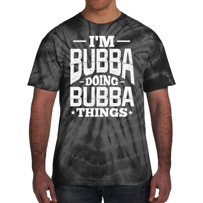 IM Bubba Doing Bubba Things Name Nickname Alias Tie-Dye T-Shirt