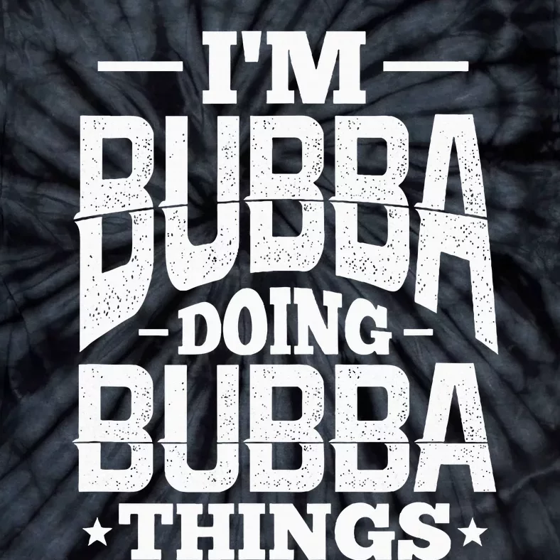 IM Bubba Doing Bubba Things Name Nickname Alias Tie-Dye T-Shirt