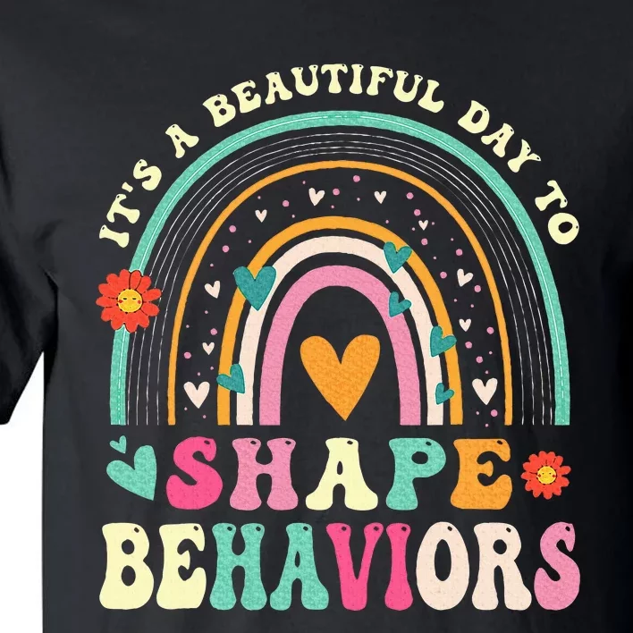 Its Beautiful Day To Shape Behaviors Aba Therapist Tall T-Shirt