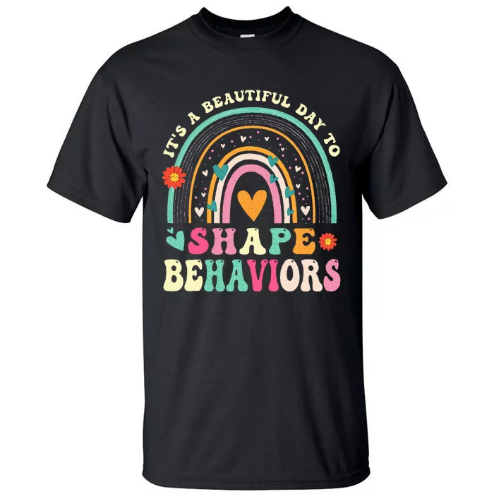 Its Beautiful Day To Shape Behaviors Aba Therapist Tall T-Shirt