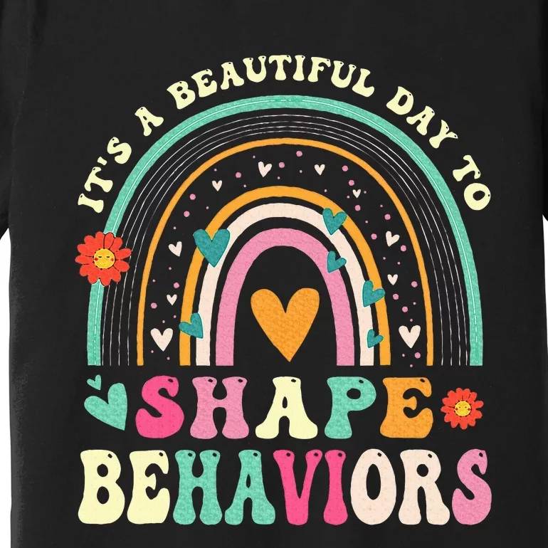 Its Beautiful Day To Shape Behaviors Aba Therapist Premium T-Shirt