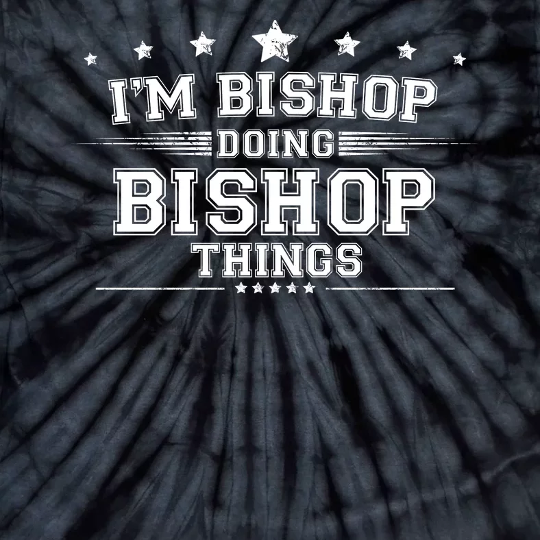 Im Bishop Doing Bishop Things Tie-Dye T-Shirt