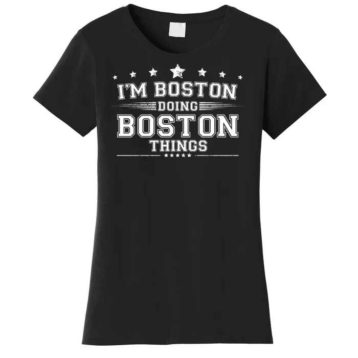 Im Boston Doing Boston Things Women's T-Shirt