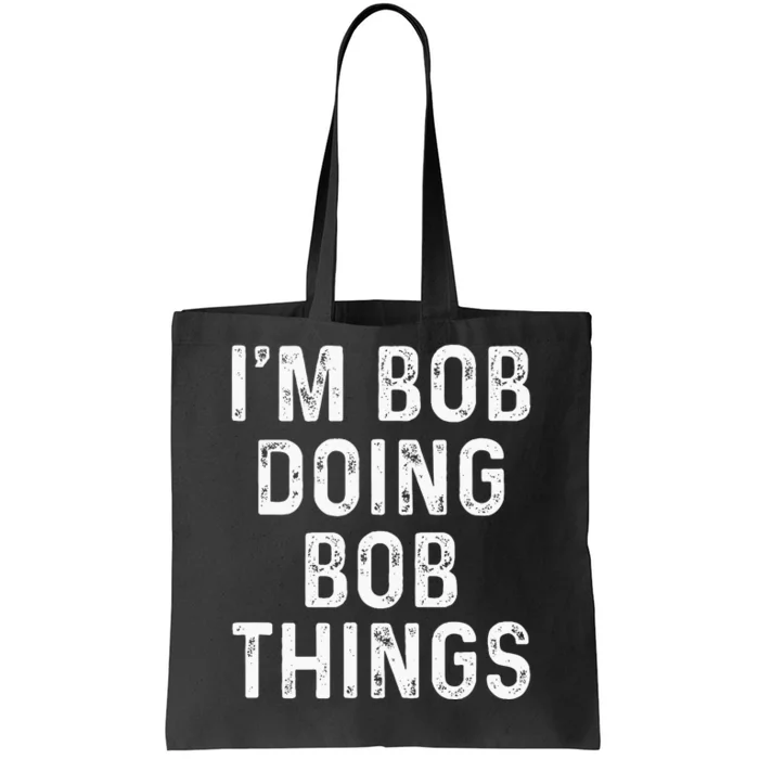 IM Bob Doing Bob Things Funny Tote Bag