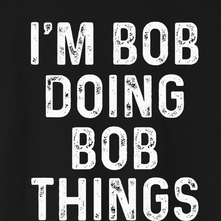 IM Bob Doing Bob Things Funny Women's Crop Top Tee