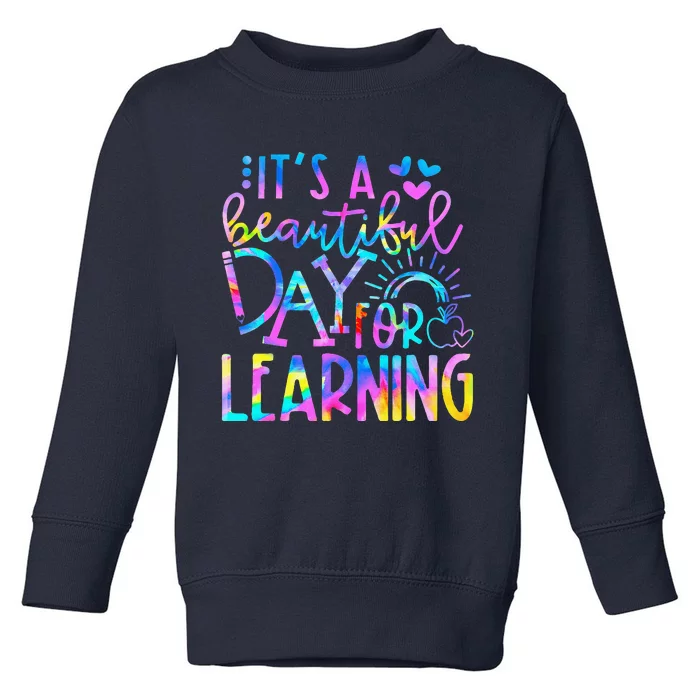 ItS Beautiful Day For Learning Tie Dye Back To School Toddler Sweatshirt