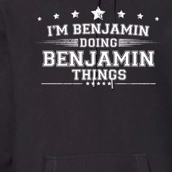 Im Benjamin Doing Benjamin Things Premium Hoodie