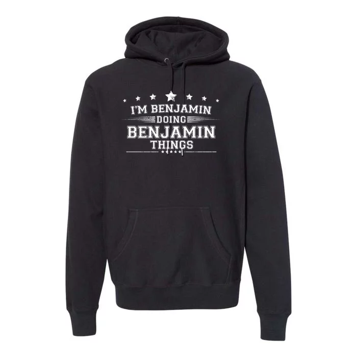 Im Benjamin Doing Benjamin Things Premium Hoodie