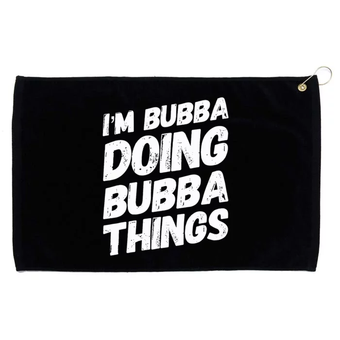 IM Bubba Doing Bubba Things Personalized Name Bubba Gifts Grommeted Golf Towel