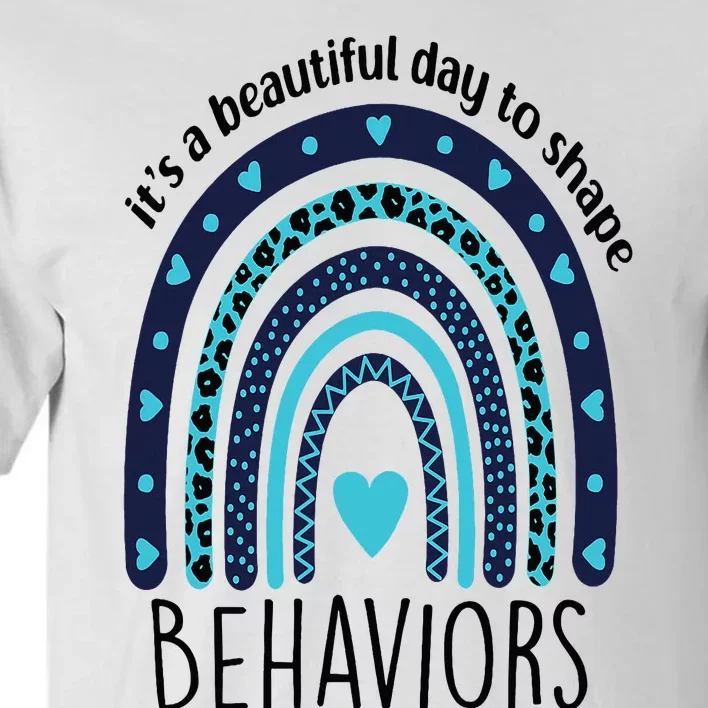 It's Beautiful Day To Shape Behaviors ABA Therapist Rainbow Tall T-Shirt