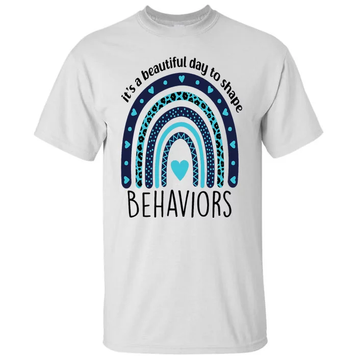 It's Beautiful Day To Shape Behaviors ABA Therapist Rainbow Tall T-Shirt