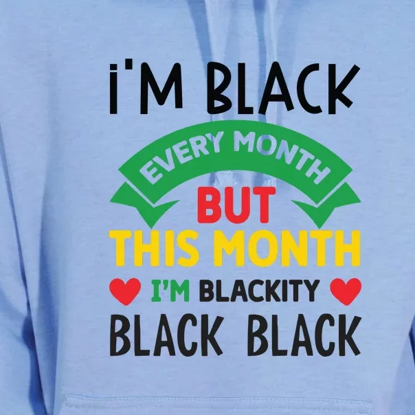 Im Black Every Month But This Month Im Blackity For Black History Month Gift Unisex Surf Hoodie