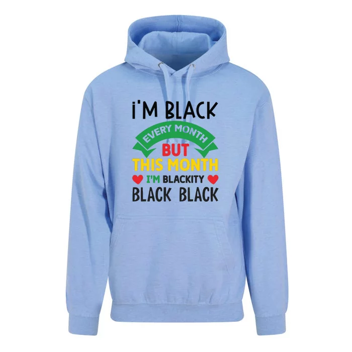 Im Black Every Month But This Month Im Blackity For Black History Month Gift Unisex Surf Hoodie