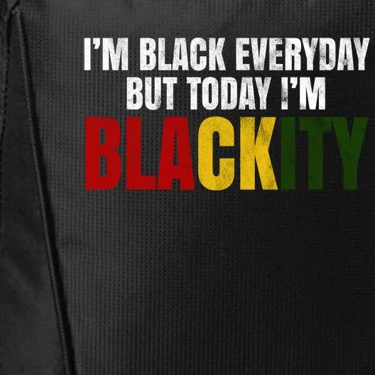 Im Black Everyday But Today Im Blackity Juneteenth City Backpack