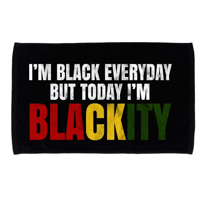 Im Black Everyday But Today Im Blackity Juneteenth Microfiber Hand Towel