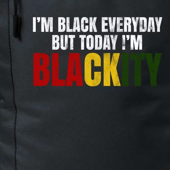 Im Black Everyday But Today Im Blackity Juneteenth Daily Commute Backpack