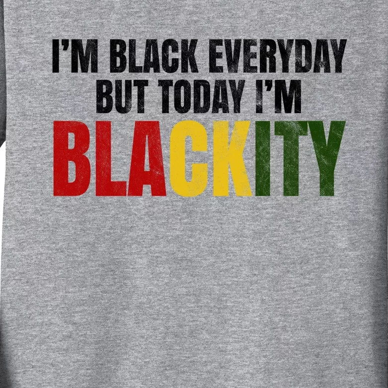 Im Black Everyday But Today Im Blackity Juneteenth Kids Long Sleeve Shirt