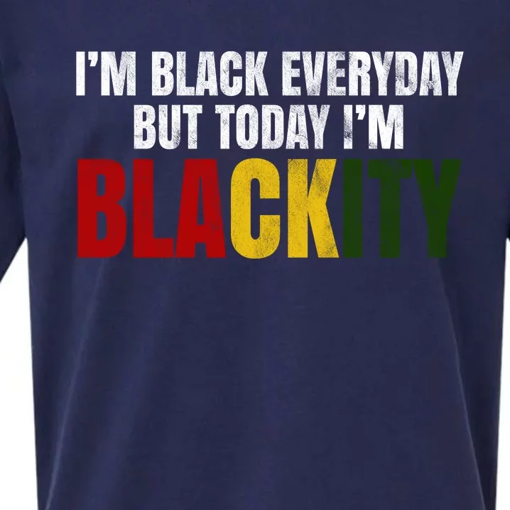 Im Black Everyday But Today Im Blackity Juneteenth Sueded Cloud Jersey T-Shirt