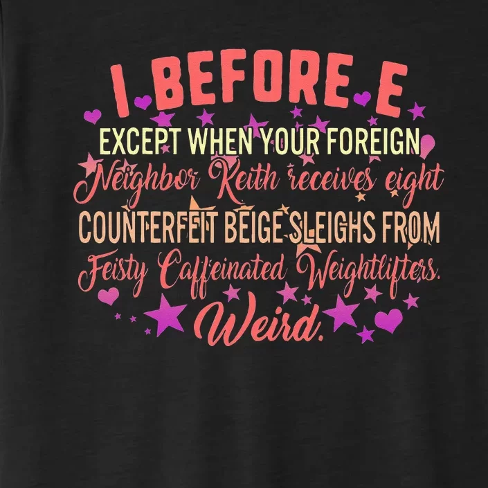 I Before E Grammar English Teacher Feisty Weird Foreign ChromaSoft Performance T-Shirt