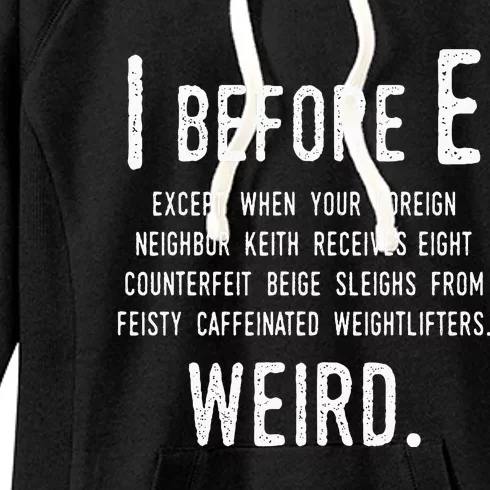 I Before E Funny English Grammar Exceptions To The Rule Women's Fleece Hoodie