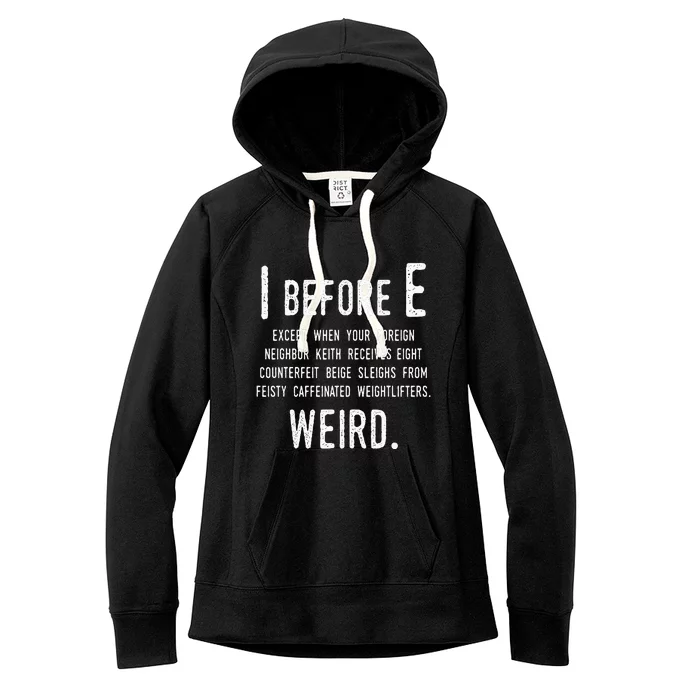 I Before E Funny English Grammar Exceptions To The Rule Women's Fleece Hoodie