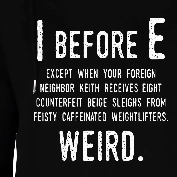 I Before E Funny English Grammar Exceptions To The Rule Womens Funnel Neck Pullover Hood