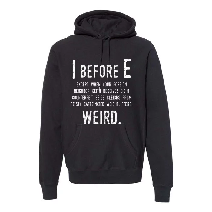 I Before E Funny English Grammar Exceptions To The Rule Premium Hoodie